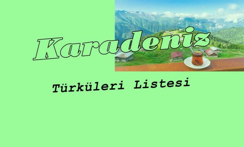 Karadeniz Türküleri Listesi