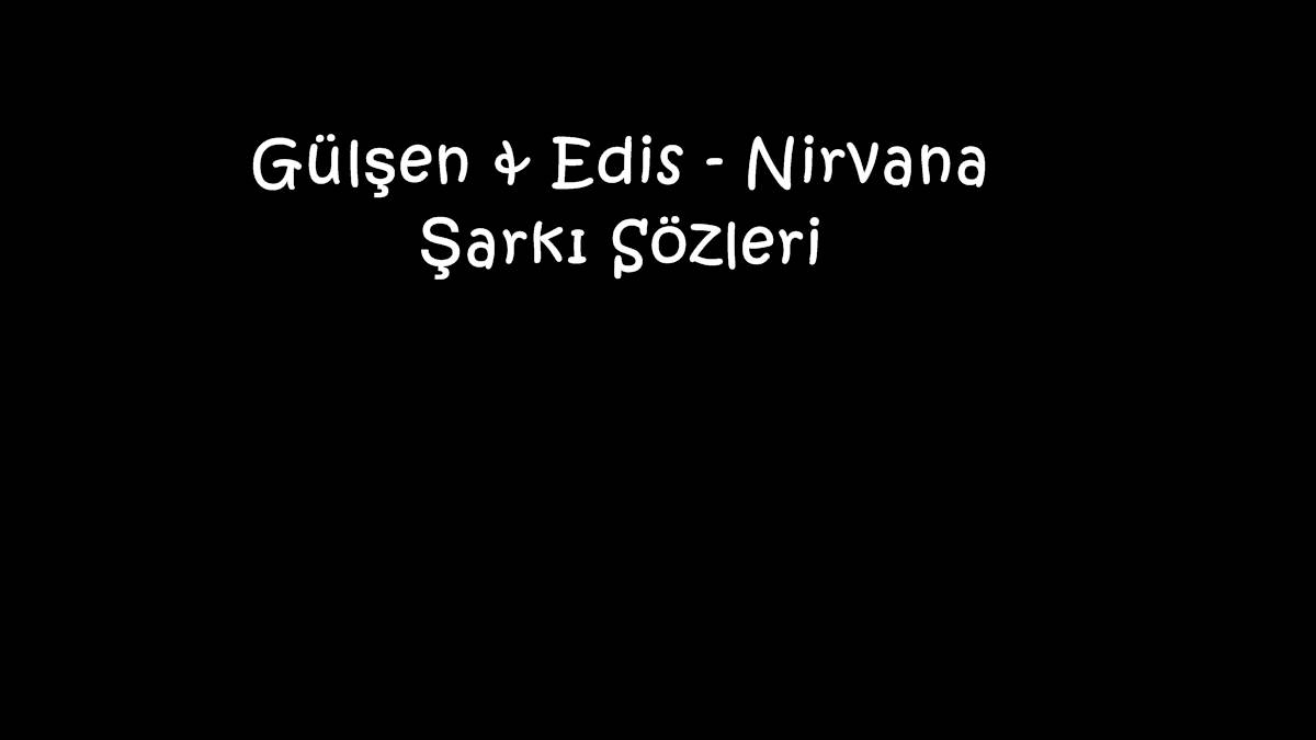 Gülşen & Edis - Nirvana Şarkı Sözleri