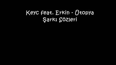 Photo of Keyc feat. Erkin – Ütopya Şarkı Sözleri