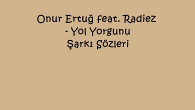 Photo of Onur Ertuğ feat. Radiez – Yol Yorgunu Şarkı Sözleri