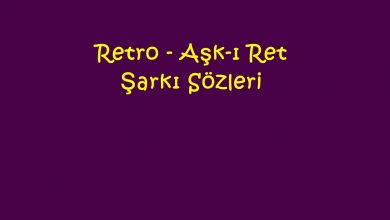 Photo of Retro – Aşk-ı Ret Şarkı Sözleri