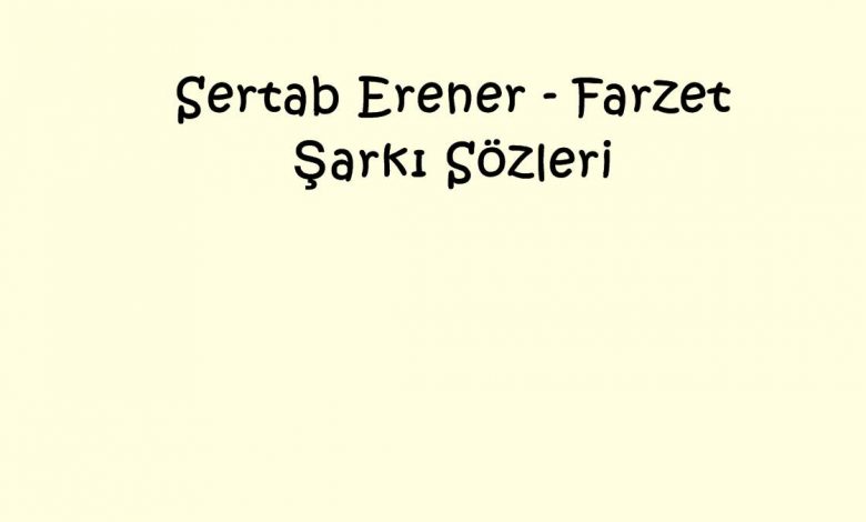 Sertab Erener - Farzet Şarkı Sözleri