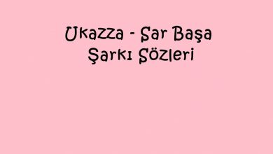 Photo of Ukazza – Sar Başa Şarkı Sözleri