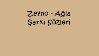 Photo of Zeyno – Ağla Şarkı Sözleri