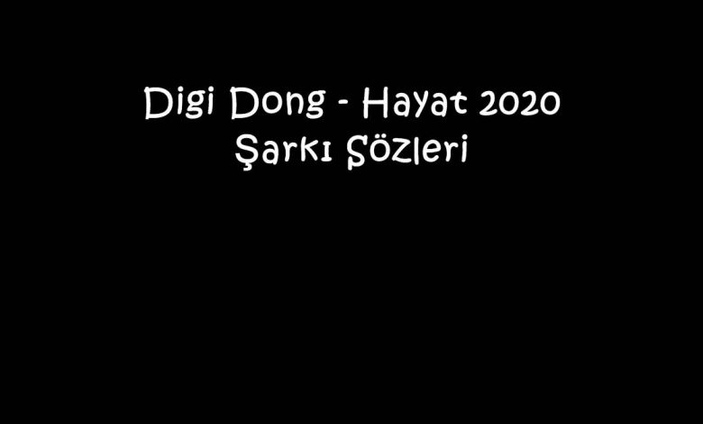 Digi Dong - Hayat 2020 Şarkı Sözleri