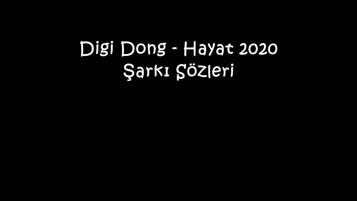 Digi Dong - Hayat 2020 Şarkı Sözleri