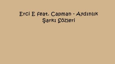 Photo of Erci E feat. Capman – Aydınlık Şarkı Sözleri