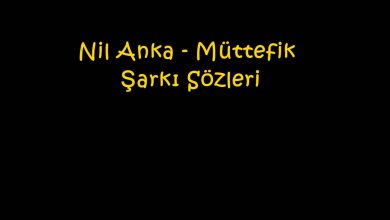 Photo of Nil Anka – Müttefik Şarkı Sözleri