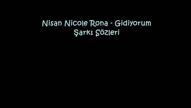 Photo of Nisan Nicole Rona – Gidiyorum Şarkı Sözleri