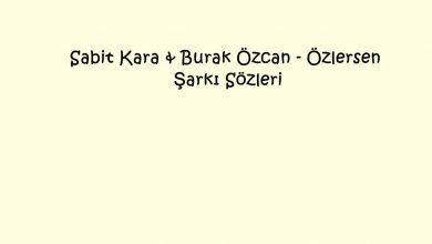 Photo of Sabit Kara & Burak Özcan – Özlersen Şarkı Sözleri