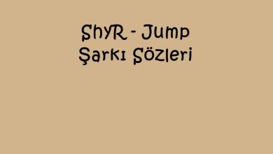 Photo of ShyR – Jump Şarkı Sözleri
