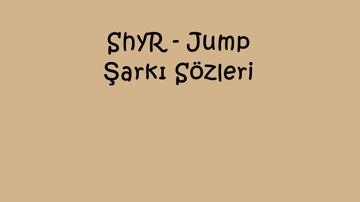ShyR - Jump Şarkı Sözleri
