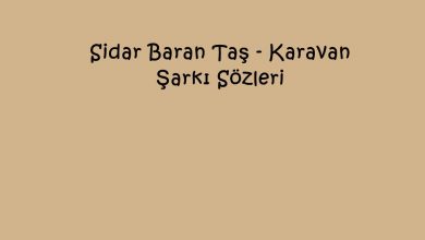 Photo of Sidar Baran Taş – Karavan Şarkı Sözleri