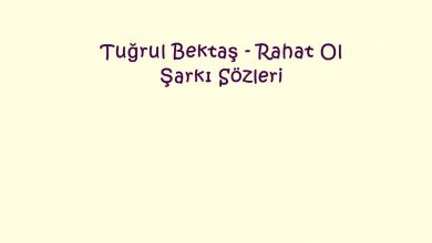 Photo of Tuğrul Bektaş – Rahat Ol Şarkı Sözleri