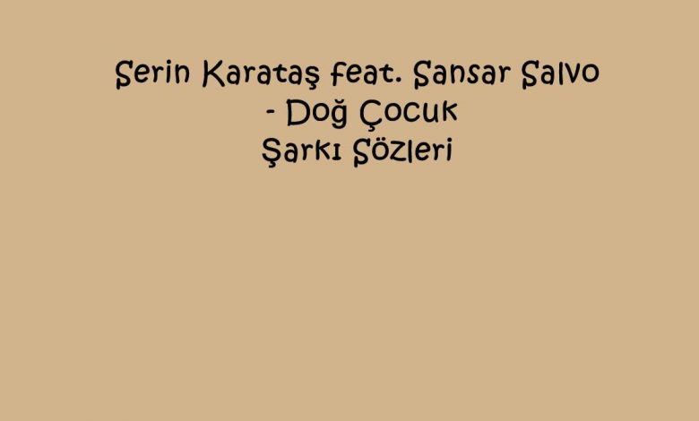 Serin Karataş feat. Sansar Salvo - Doğ Çocuk Şarkı Sözleri