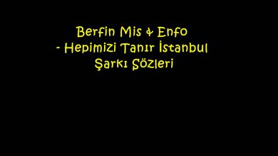 Photo of Berfin Mis & Enfo – Hepimizi Tanır İstanbul Şarkı Sözleri
