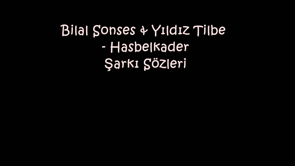 Bilal Sonses & Yıldız Tilbe - Hasbelkader Şarkı Sözleri