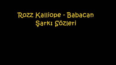 Photo of Rozz Kalliope – Babacan Şarkı Sözleri