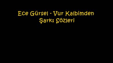 Photo of Ece Gürsel – Vur Kalbimden Şarkı Sözleri