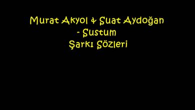 Photo of Murat Akyol & Suat Aydoğan – Sustum Şarkı Sözleri