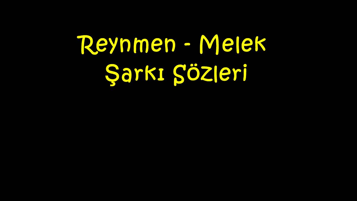 Reynmen - Melek Şarkı Sözleri