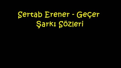 Photo of Sertab Erener – Geçer Şarkı Sözleri