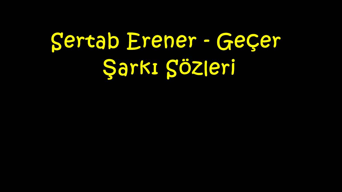 Sertab Erener - Geçer Şarkı Sözleri