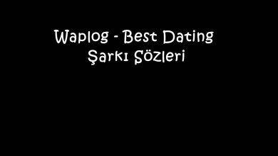 Photo of Waplog – Best Dating Şarkı Sözleri