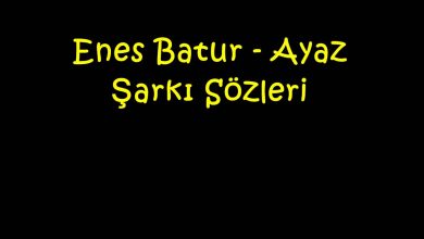 Photo of Enes Batur – Ayaz Şarkı Sözleri