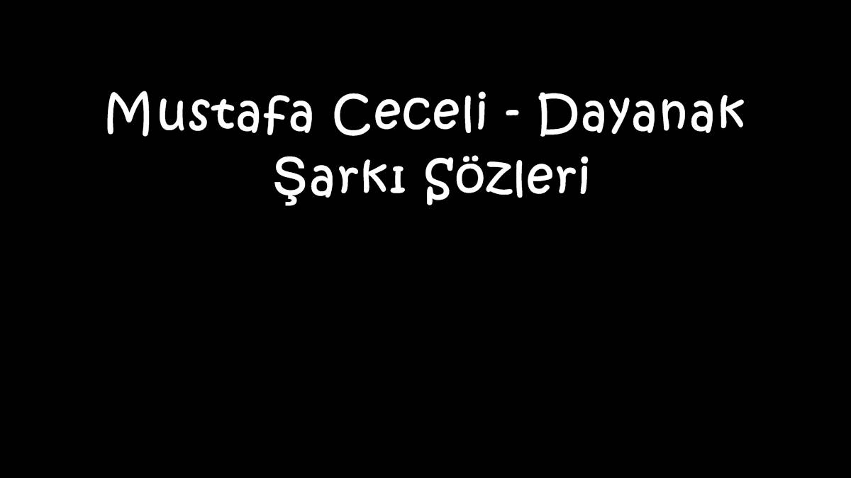 Mustafa Ceceli - Dayanak Şarkı Sözleri